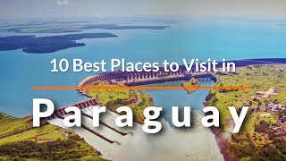 10 Places to visit in Paraguay  10 Sights to visit in Paraguay  Travel Videos  SKY Travel [upl. by Juan]