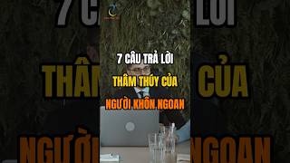 7 Câu trả lời thâm thuý của Người khôn ngoan [upl. by Hakym]