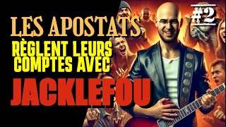 jacklefoux FACE aux APOSTATS PART 2 [upl. by Mure427]