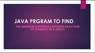 Java Program  Finding Minimum Difference Between Pairs in Java Arrays [upl. by Adnahsor]