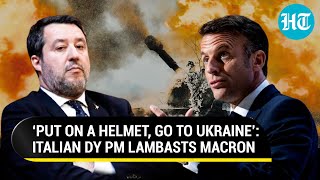 NATO Infighting Out In Open Italian Dy PM Roasts Macron Over Ukraine War ‘Put On A Helmet And…’ [upl. by Delainey]