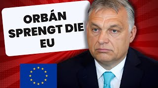 Historische Umwälzung Viktor Orbán destabilisiert die EU und verursacht ein politisches Erdbeben [upl. by Yvad]