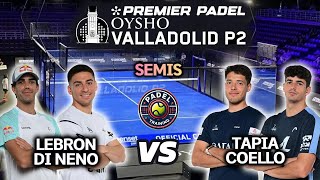 VALLADOLID Premier Padel P2 🇪🇸 SEMIS Lebron  Di Nenno vs Tapia  Coello  Highlights [upl. by Tyree]