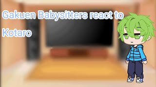 Gakuen Babysitters react to Kotaro [upl. by Maggy]