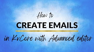 How to use advanced email editor in kvcore to send emails fast [upl. by Larret]