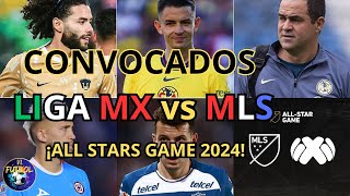 Convocatoria LIGA MX vs MLS ALL STARS GAME 2024  Juego De ESTRELLAS [upl. by Eissirk]