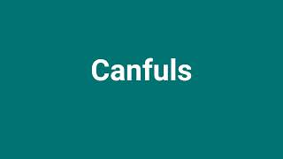 Canfuls Meaning and Pronunciation [upl. by Gerek174]