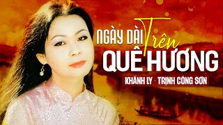 NGÀY DÀI TRÊN QUÊ HƯƠNG Sáng tác Trịnh Công Sơn  KHÁNH LY  OFFICIAL [upl. by Laurianne242]