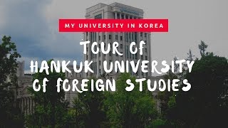 My University in Korea  Tour of Hankuk University of Foreign Studies [upl. by Helena108]