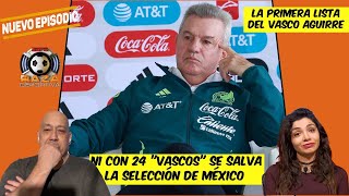 SELECCIÓN MEXICANA Ni con 24 como el VASCO AGUIRRE se salva el Tri del fracaso  Raza Deportiva [upl. by Jahdol]