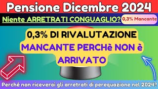 Pensione Dicembre 2024 ➜ Niente ARRETRATI CONGUAGLIO Scopri la Verità Sull03 Mancante [upl. by Fanestil]