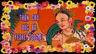 Yeshe Tsogyal Dakini Mantra  Đức Bà Yeshe Tsogyal Thần Chú [upl. by Ennayk]