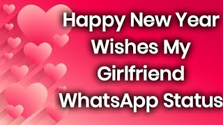 Happy New Year Wishes My Girlfriend WhatsApp Status 😘 ❤️ newyear [upl. by Hama39]