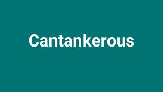 Cantankerous Meaning and Pronunciation [upl. by Quiteris494]