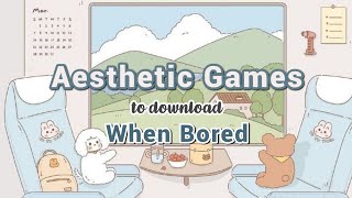 10 Aesthetic Games that are fun to play When Bored ｡⁠◕⁠‿⁠◕⁠｡ [upl. by Aihcsrop]