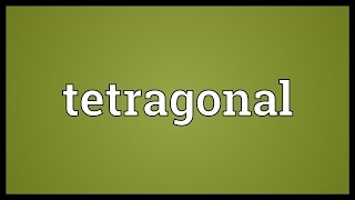 Tetragonal Meaning [upl. by Klina679]