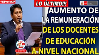 📢📢AUMENTO DE LA REMUNERACIÓN MENSUAL DE LOS DOCENTES DE EDUCACIÓN A NIVEL NACIONAL [upl. by Llerud338]