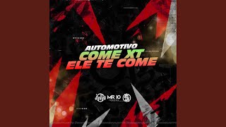 Automotivo Come XT  Ele Te Come [upl. by Gerrie58]