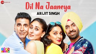 Dil Na Jaaneya  Arijit Singh  Good Newwz  Akshay Kumar Kareena Kapoor Diljit Kiara  Rochak K [upl. by Calley]