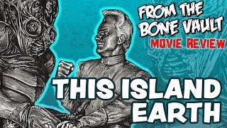 This Island Earth 1955 Movie Review  FROM THE BONE VAULT [upl. by Ideih]