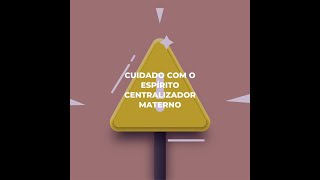 Cuidado com o espírito centralizador materno [upl. by Housum10]