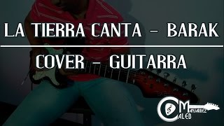 La Tierra Canta  Barak Cover Guitarra  Caleb Manjarres [upl. by Fiedler]