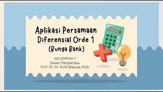 Aplikasi Persamaan Diferensial Orde 1 Bunga Bank Kelompok 7 [upl. by Ahcim449]