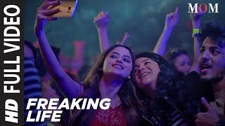 Freaking Life Full Video Song  MOM  Sridevi Kapoor Akshaye Khanna Nawazuddin Siddiqui [upl. by Barraza691]