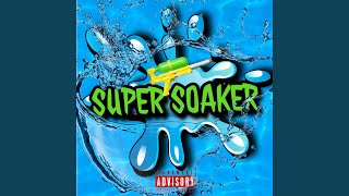 Super Soaker [upl. by Baniaz]