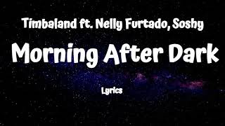 Timbaland  Morning After Dark Lyrics ft Nelly Furtado Soshy [upl. by Zerline]