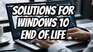 5 Solutions for Windows 10 End of Life Prepare for October 2025 [upl. by Dielu]