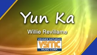 Willie Revillame  Yun Ka Official Lyric Video [upl. by Baptlsta]