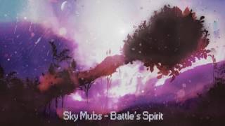 Sky Mubs  Battles Spirit [upl. by Sallad]