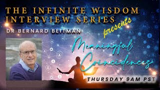 The Power in Manifesting Coincidences  An Infinite Wisdom Series Episode with Dr Bernard Beitman [upl. by Campney]