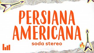 Soda Stereo  Persiana Americana LetraLyrics [upl. by Relyuc849]