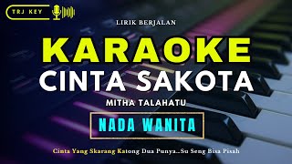 KARAOKE CINTA SAKOTA  MITHA TALAHATU  KARAOKE NADA WANITA  Lirik Berjalan [upl. by Aleciram558]