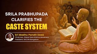 Srila Prabhupada Clarifies the Caste System  madhupanditdasaofficial  ISKCON Bangalore [upl. by Harbard81]