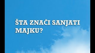 Sanjarica  Sanovnik  Šta znači sanjati Majku [upl. by Lasko]