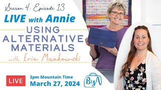 S4 Ep 13 Using Alternative Materials with Erin Mankowski LIVE with Annie [upl. by Moneta]