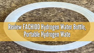 Review FACHIOO Hydrogen Water Bottle Portable Hydrogen Water Bottle Generator Ion Water Bottle Imp [upl. by Deden]