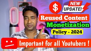 IMPORTANT UPDATE  YouTube Reused content Monetization policy Voilation 2024  Complete information [upl. by Brom]