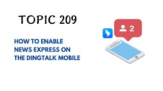 DINGTALK TOPIC 209  HOW TO ENABLE NEWS EXPRESS ON THE DINGTALK MOBILE [upl. by Ethelinda]