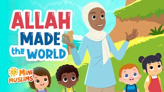 Islamic Songs For Kids 🌍 Allah Made the World ☀️ MiniMuslims [upl. by Jaquelin528]