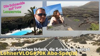 LohnerVLOG70K Spezial I Urlaub auf Lanzarote I Sehenswürdigkeiten I Roadtrip I Kanarischen Inseln [upl. by Elexa120]