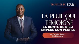 LA PLUIE QUI TEMOIGNE LA BONTE DE DIEU ENVERS SON PEUPLE  Jour1 Apôtre Dr Paul Gitwaza à Bruxelles [upl. by Zoba]