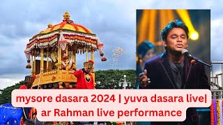 Live  yuva dasara  yuva dasara live  Mysore dasara 2024  ar rahman live performance [upl. by Gram]