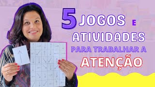 5 JOGOS E 5 ATIVIDADES PARA TRABALHAR A ATENÇÃO COM AS CRIANÇAS [upl. by Brittan930]