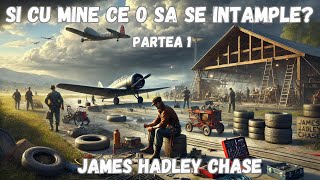 Si cu mine ce o sa se intample James Hadley Chase partea 1carte audio lectura in limba romana [upl. by Ardnaeel]