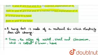 A A tuning fork is made of an alloy of steel nickel and chromium R The alloy of steel n [upl. by Malan]