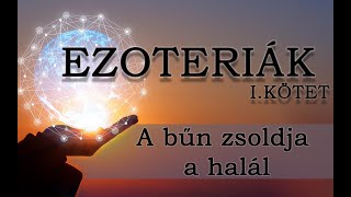 EZOTERIÁK  A NÉVTELEN SZELLEM BÖLCSÉSZETE  IKÖTET  9RÉSZ [upl. by Corron]